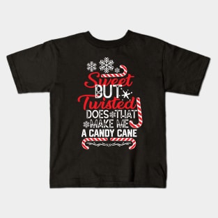 Candy Cane Christmas Funny Gift Idea for Family - Sweet but Twisted Does that Make Me a Candy Cane - Funny Saying for Candy Canes Lovers Kids T-Shirt
